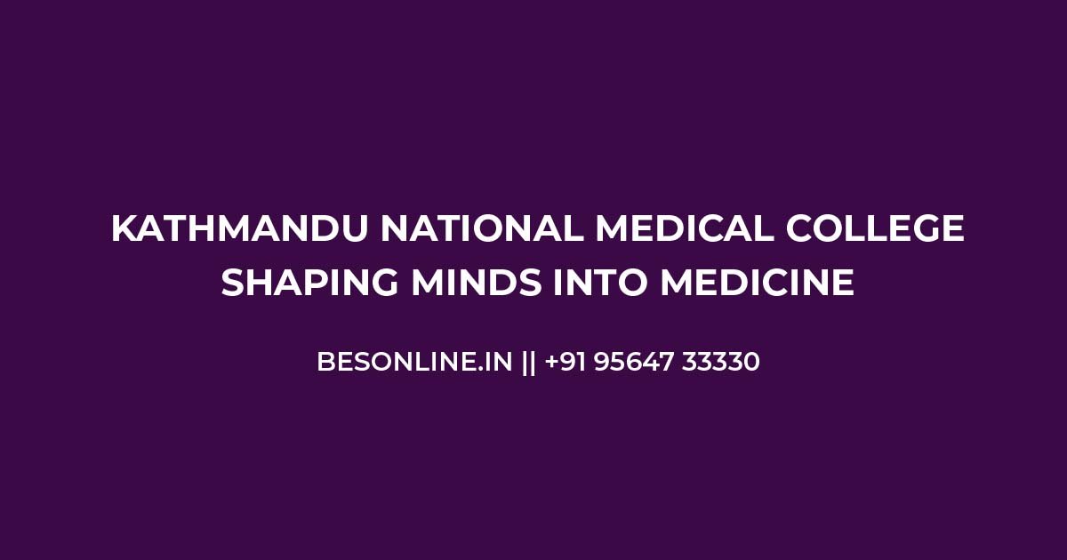 kathmandu-national-medical-college-shaping-minds-into-medicine