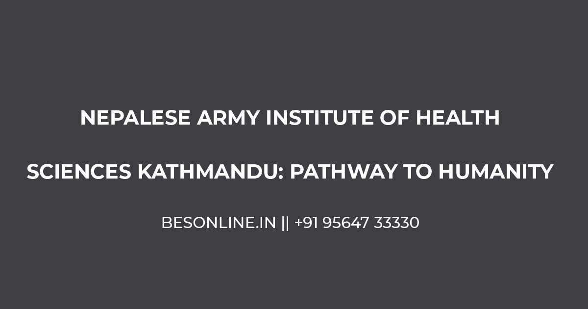 nepalese-army-institute-of-health-sciences-kathmandu-pathway-to-humanity