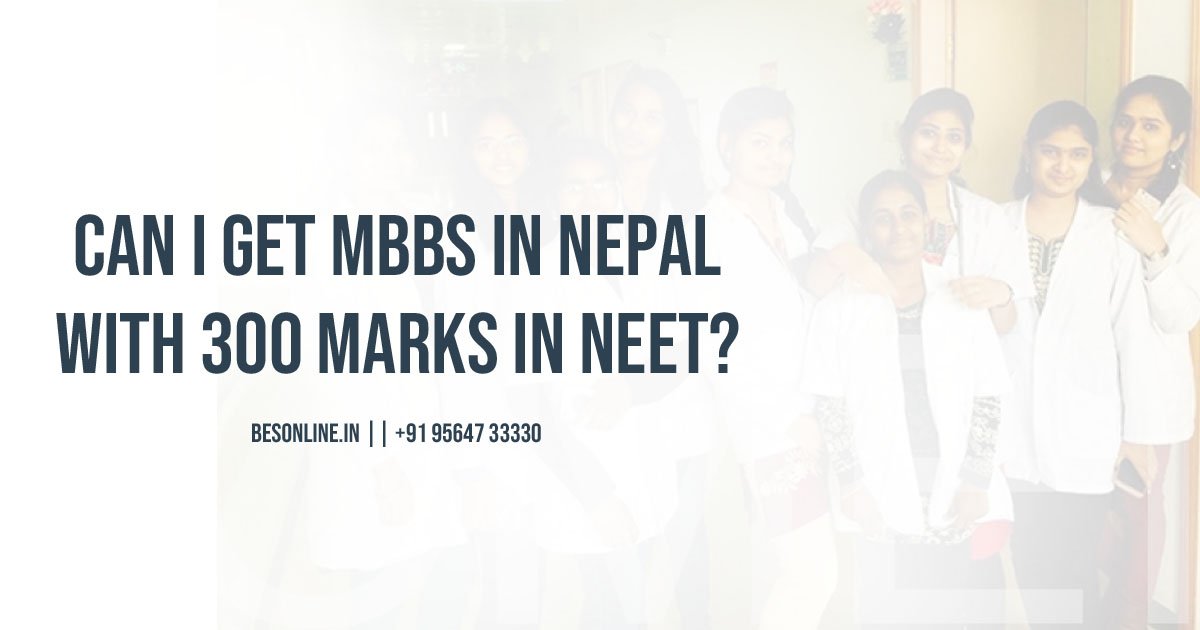 can-i-get-mbbs-in-nepal-with-300-marks-in-neet-cleared