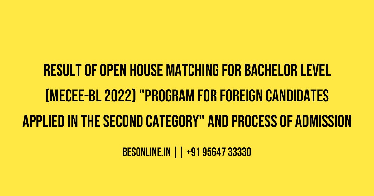 result-of-open-house-matching-for-bachelor-level-mecee-bl-2022-program-for-foreign-candidates-applied-in-the-second-category-and-process-of-admission
