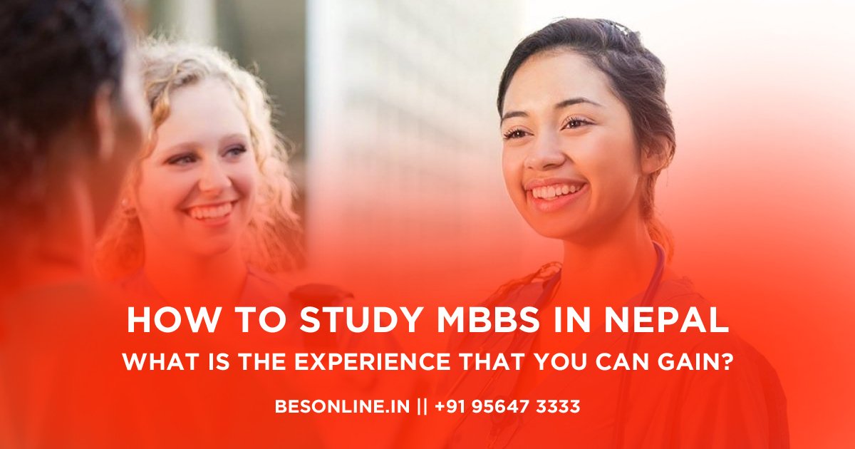 how-to-study-mbbs-in-nepal-and-what-is-the-experience-that-you-can-gain