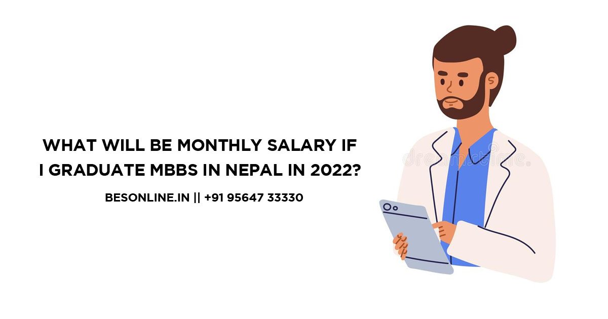 what-will-be-monthly-salary-if-i-graduate-mbbs-in-nepal-in-2022