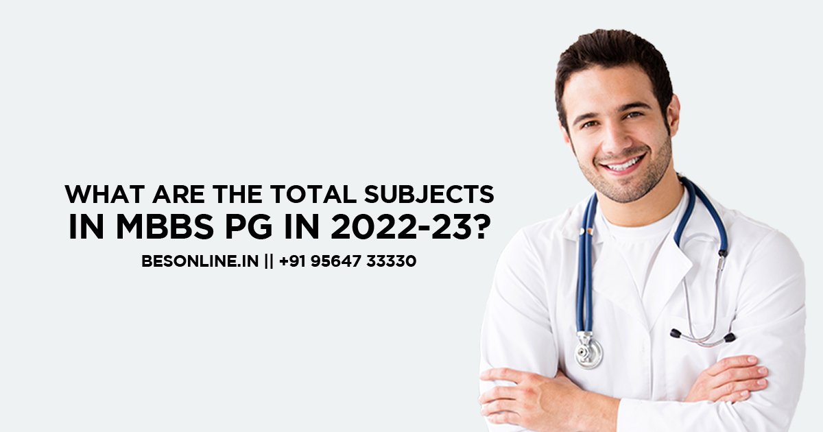 what-are-the-total-subjects-in-mbbs-pg-in-2022-23