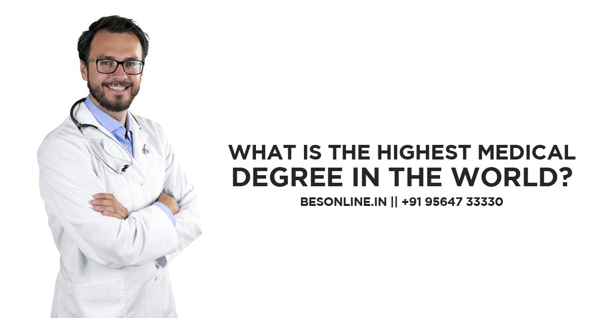 what-is-the-highest-medical-degree-in-the-world