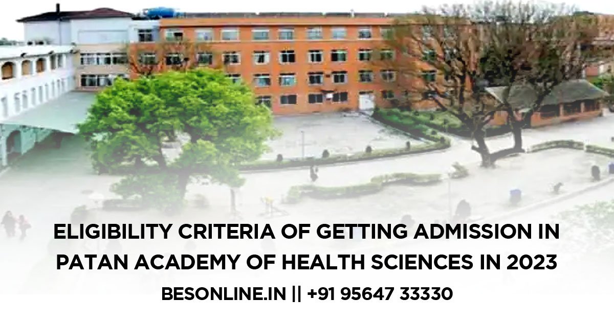 eligibility-criteria-of-getting-admission-in-patan-academy-of-health-sciences-in-2023