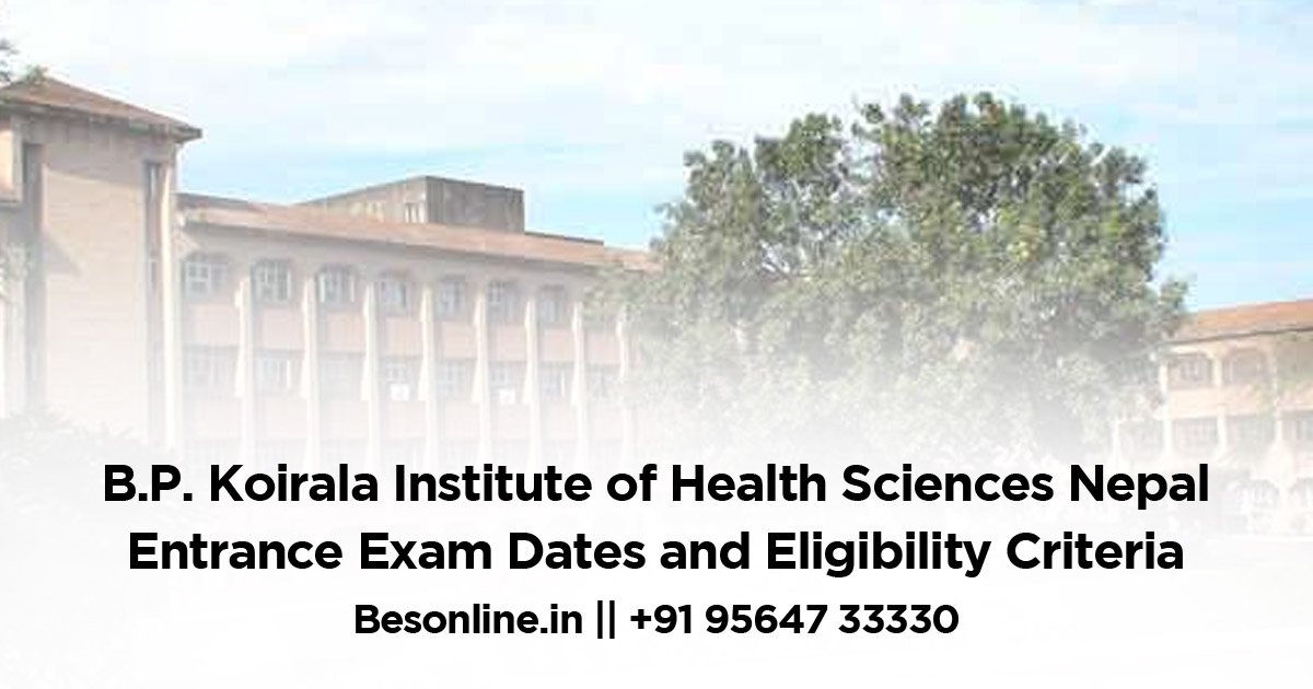 b-p-koirala-institute-of-health-sciences-nepal-entrance-exam-dates-and-eligibility-criteria