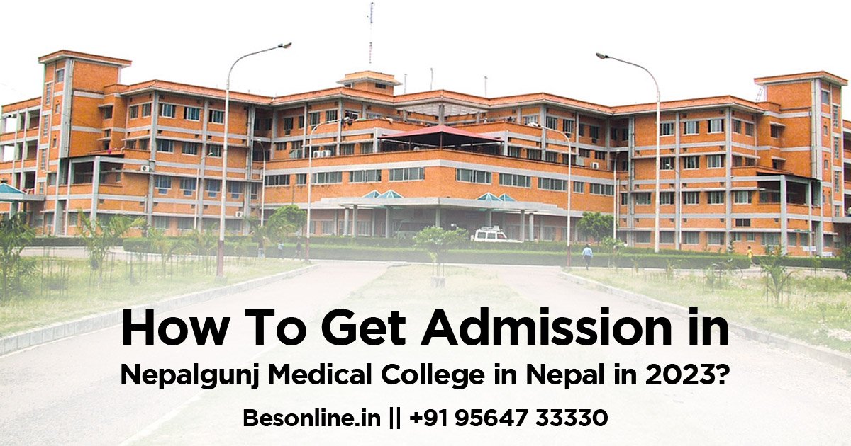 how-to-get-admission-in-nepalgunj-medical-college-in-nepal-in-2023