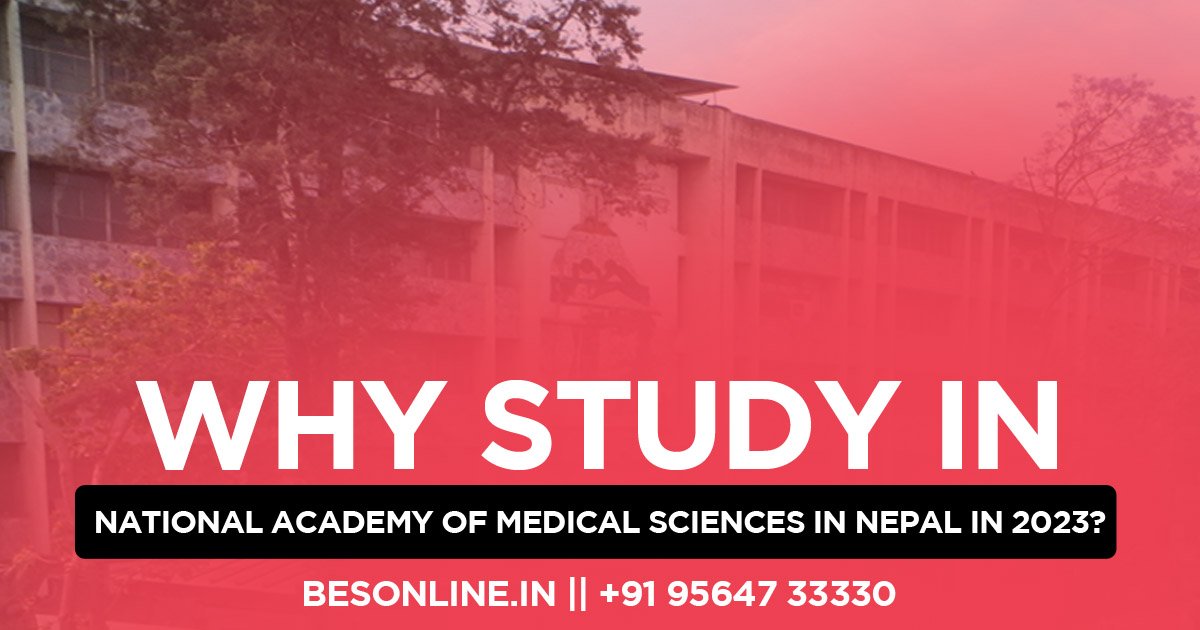 why-study-in-national-academy-of-medical-sciences-in-nepal-in-2023