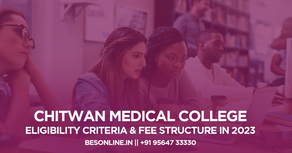 chitwan-medical-college-eligibility-criteria-fee-structure-in-2023