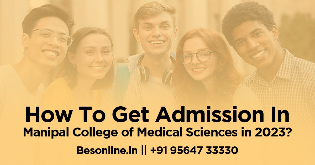 how-to-get-admission-in-manipal-college-of-medical-sciences-in-2023