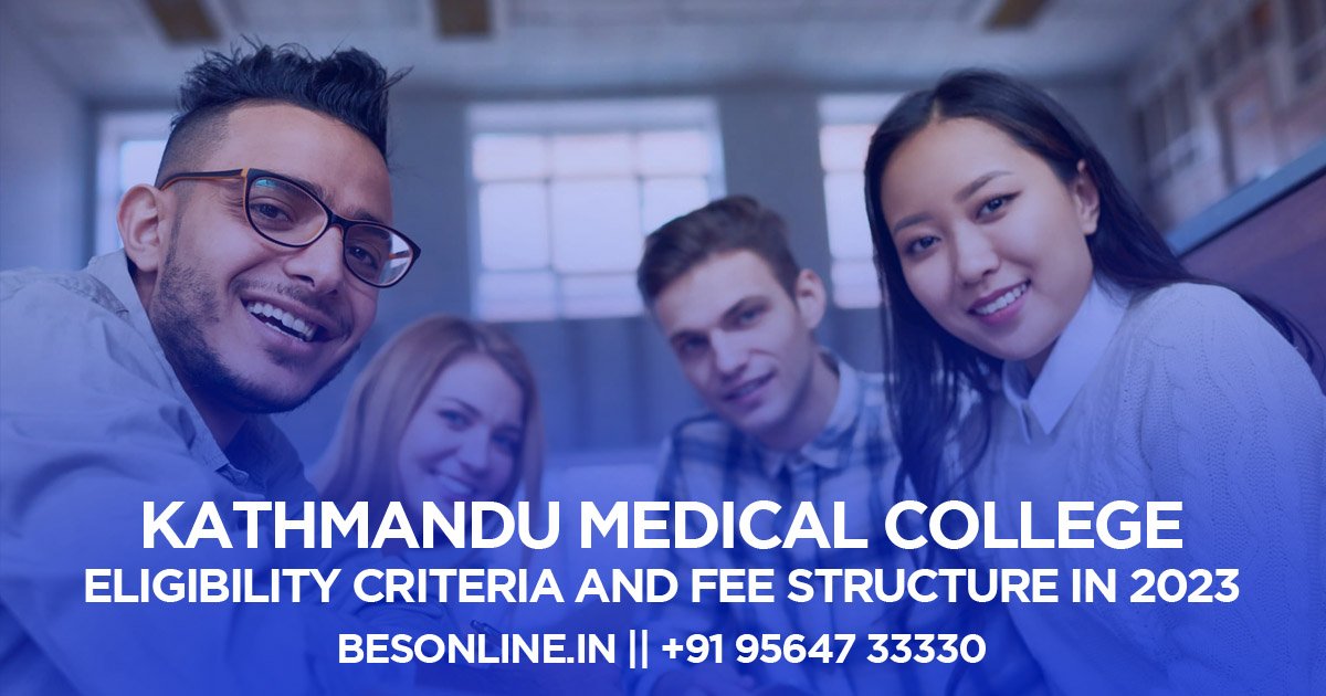 kathmandu-medical-college-eligibility-criteria-and-fee-structure-in-2023