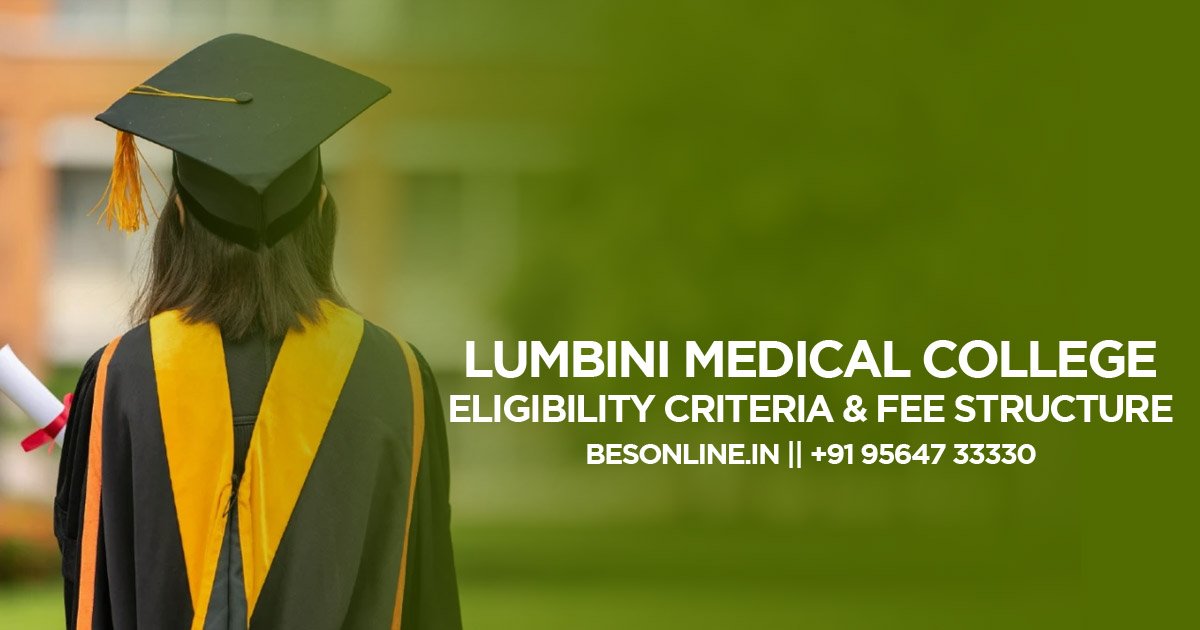 lumbini-medical-college--eligibility-criteria--fee-structure-in-2023