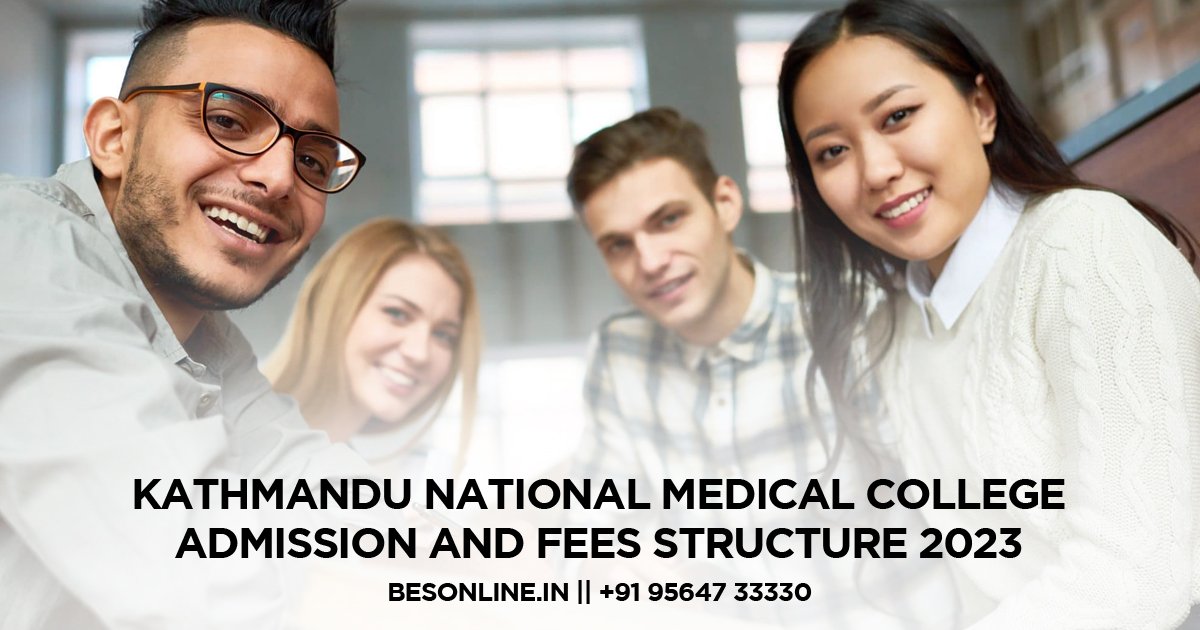 kathmandu-national-medical-college-admission-and-fees-structure-2023