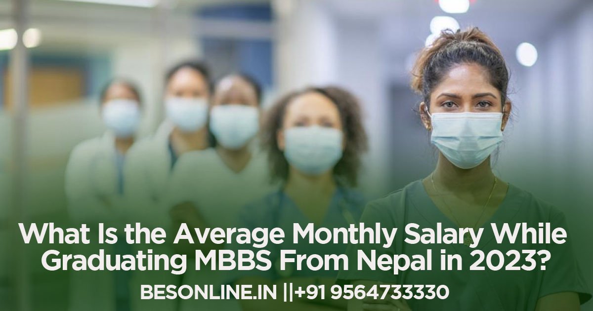what-is-the-average-monthly-salary-while-graduating-mbbs-from-nepal-in-2023