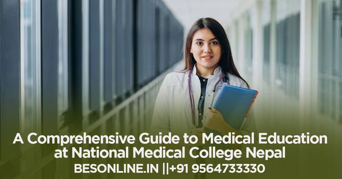 a-comprehensive-guide-to-medical-education-at-national-medical-college-nepal