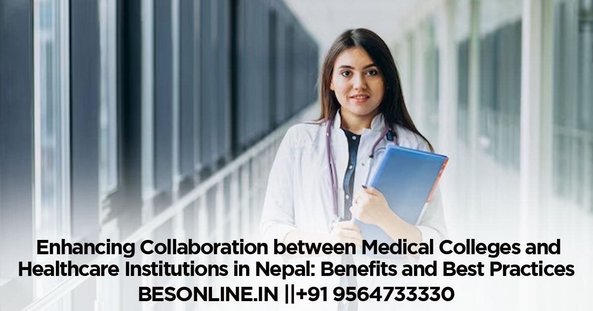 enhancing-collaboration-between-medical-colleges-and-healthcare-institutions-in-nepal-benefits-and-best-practices