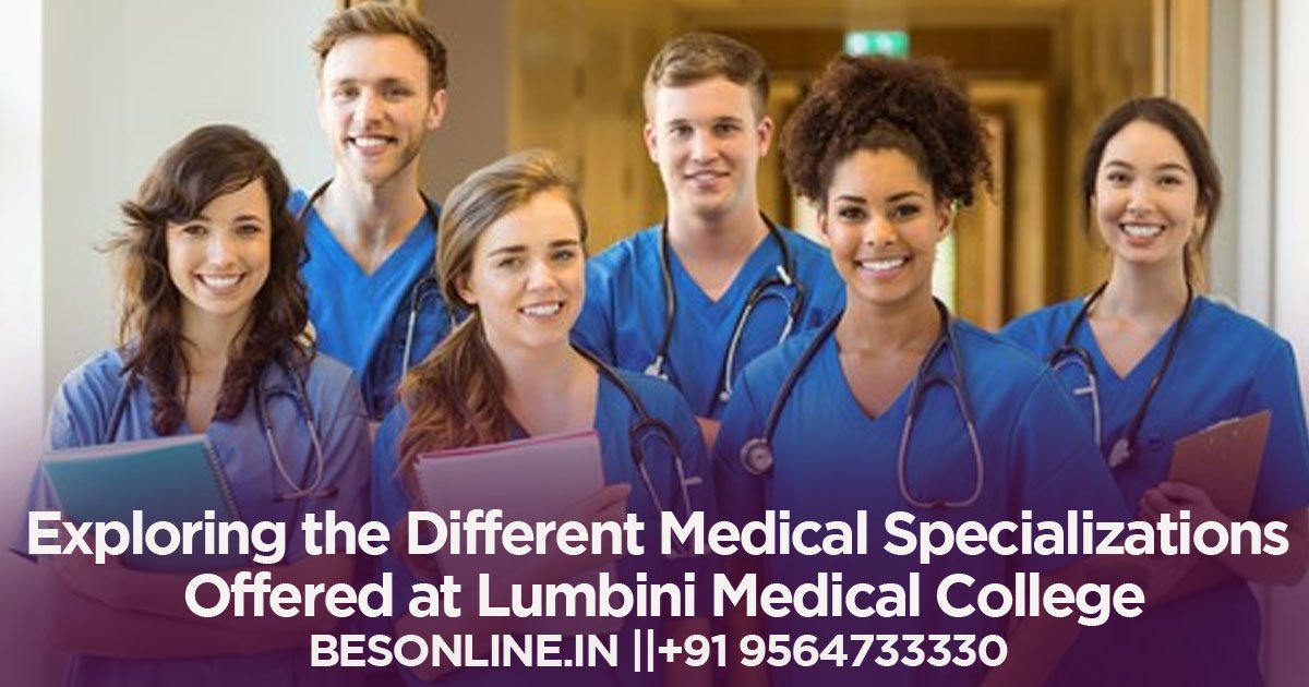 exploring-the-different-medical-specializations-offered-at-lumbini-medical-college
