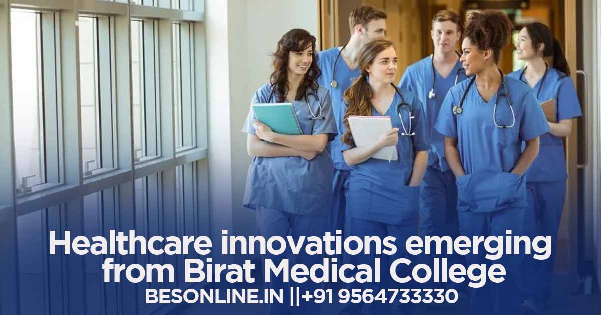 healthcare-innovations-emerging-from-birat-medical-college-a-look-at-new-technologies-and-practices-being-developed-and-implemented-at-the-college
