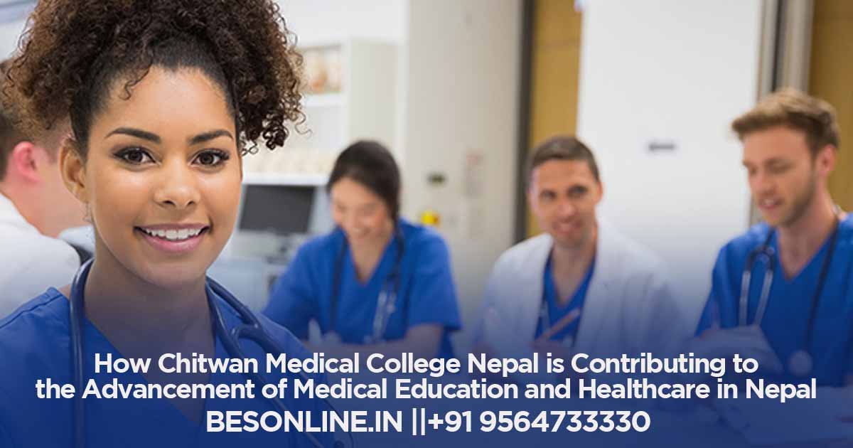 how-chitwan-medical-college-nepal-is-contributing-to-the-advancement-of-medical-education-and-healthcare-in-nepal