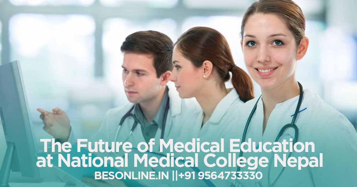 the-future-of-medical-education-at-national-medical-college-nepal-trends-and-perspectives