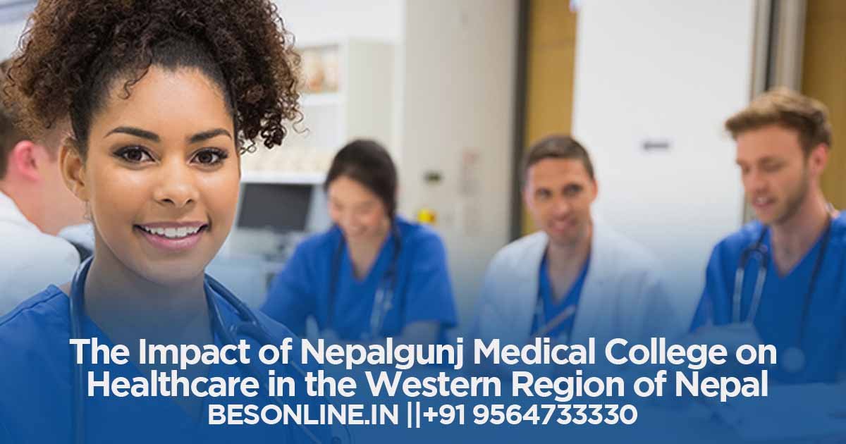 the-impact-of-nepalgunj-medical-college-on-healthcare-in-the-western-region-of-nepal