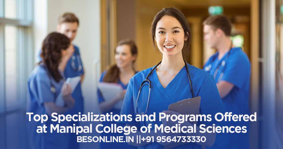 top-specializations-and-programs-offered-at-manipal-college-of-medical-sciences