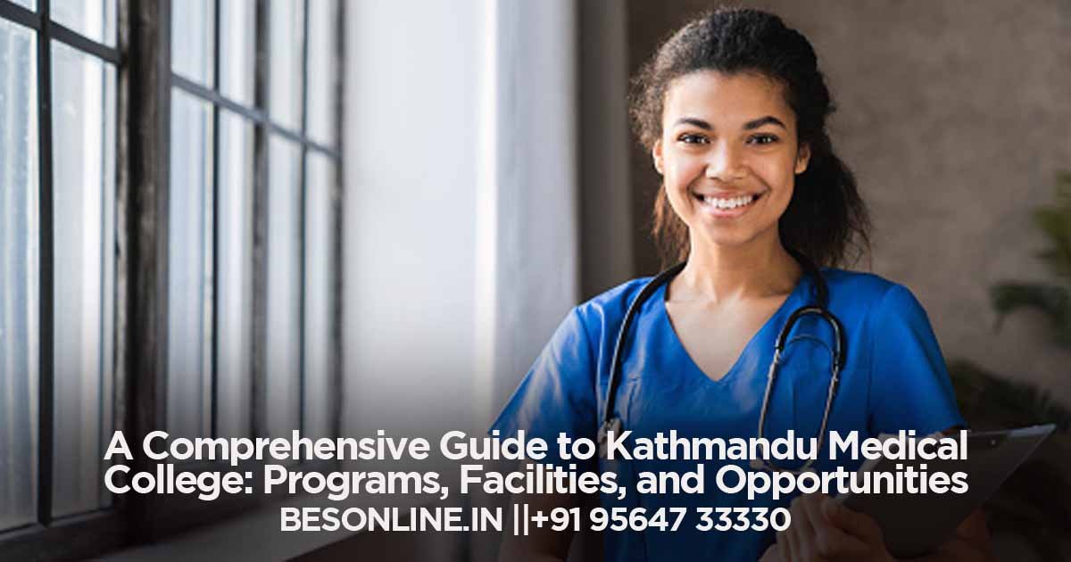 a-comprehensive-guide-to-kathmandu-medical-college-programs-facilities-and-opportunities