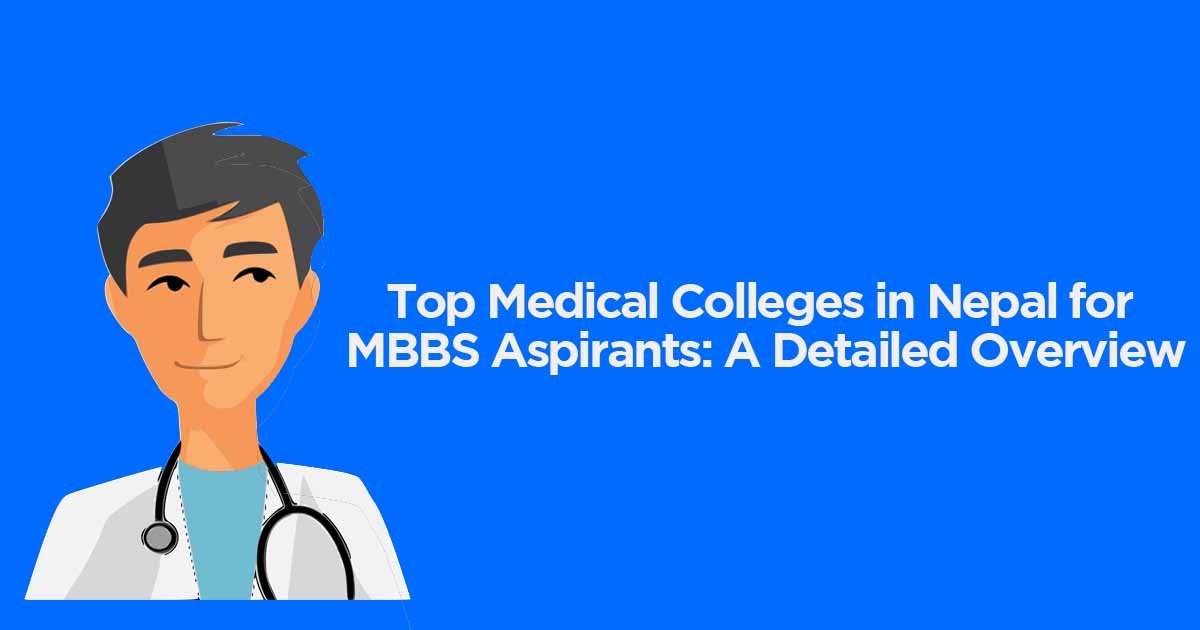 top-medical-colleges-in-nepal-for-mbbs-aspirants-a-detailed-overview