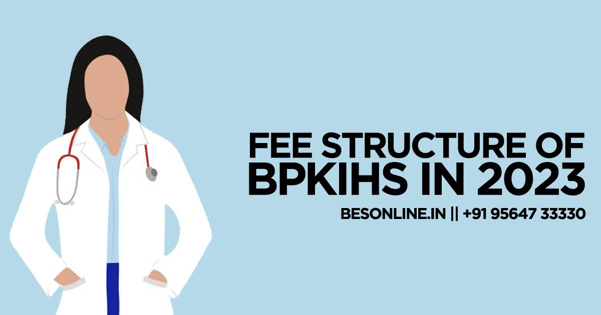 fee-structure-of-b-p-koirala-institute-of-health-sciences-in-nepal-in-2023