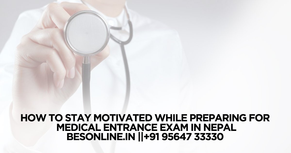 how-to-stay-motivated-while-preparing-for-medical-entrance-exam-in-nepal