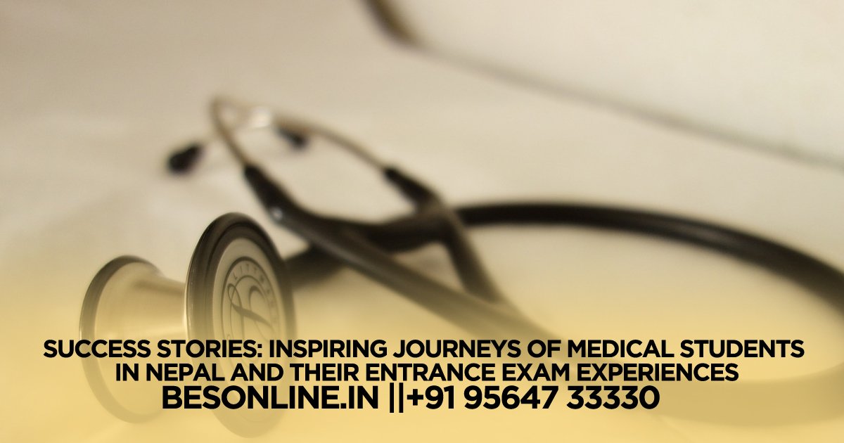 success-stories-inspiring-journeys-of-medical-students-in-nepal-and-their-entrance-exam-experiences
