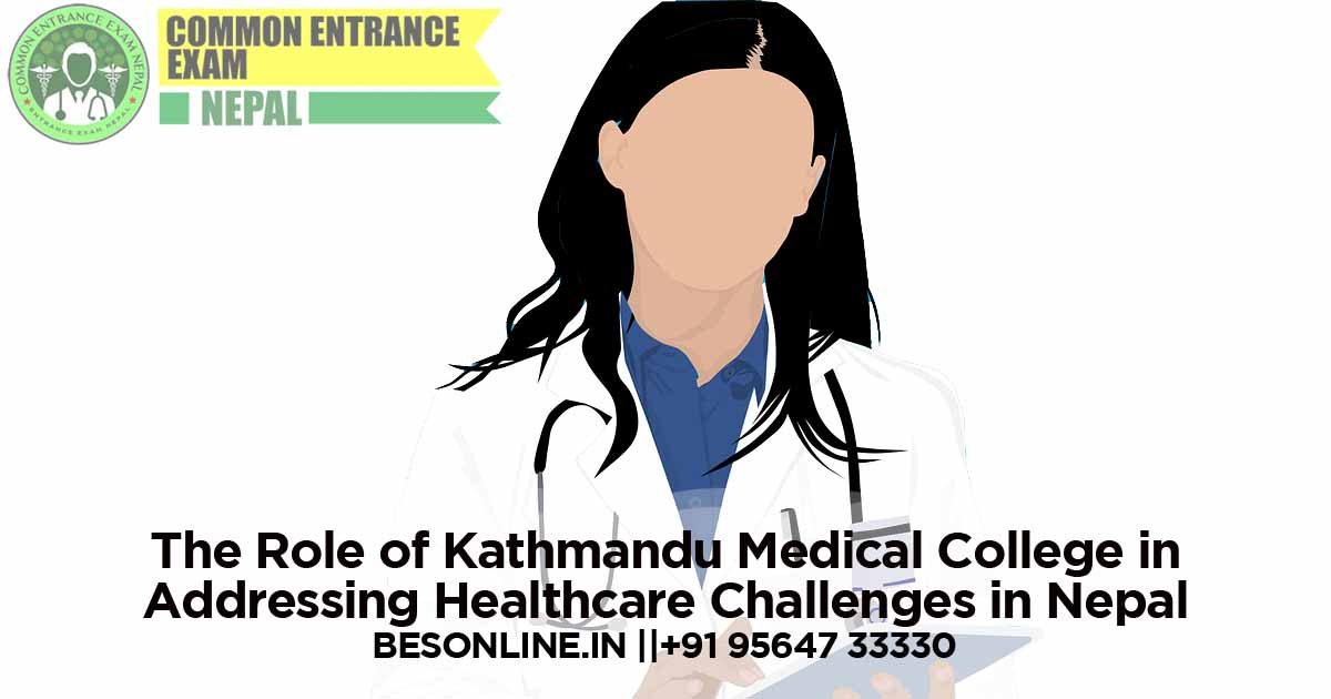 the-role-of-kathmandu-medical-college-in-addressing-healthcare-challenges-in-nepal