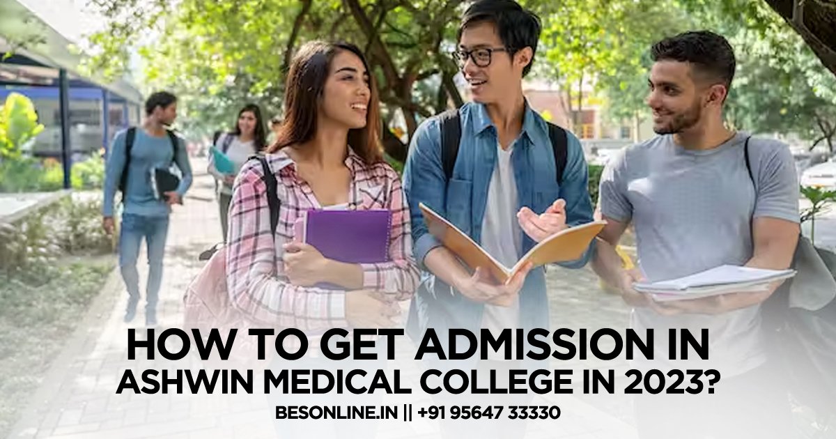 how-to-get-admission-in-ashwin-medical-college-in-2023