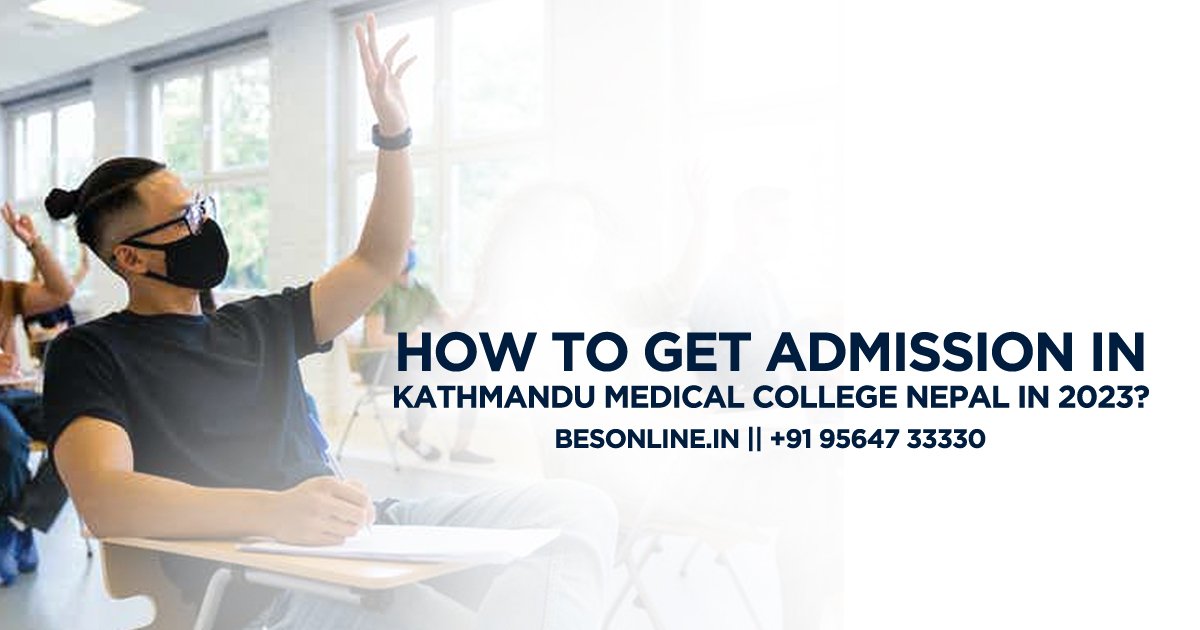 how-to-get-admission-in-kathmandu-medical-college-nepal-in-2023