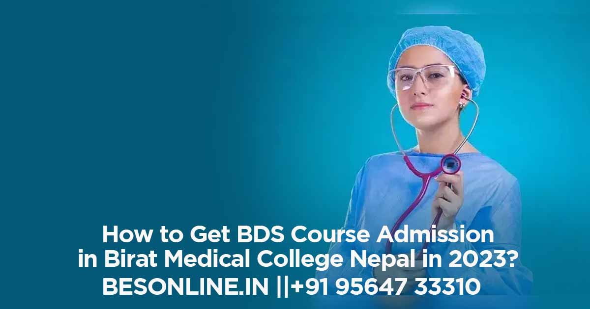 how-to-get-bds-course-admission-in-birat-medical-college-nepal-in-2023how-to-get-bds-course-admission-in-birat-medical-college-nepal-in-2023