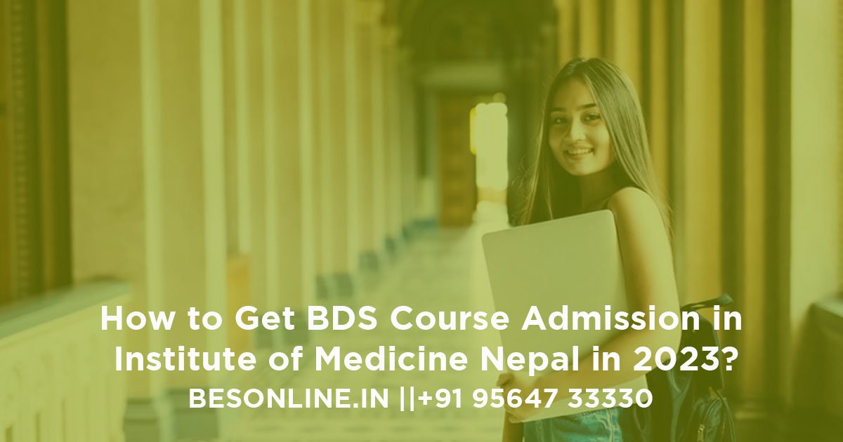 how-to-get-bds-course-admission-in-institute-of-medicine-nepal-in-2023