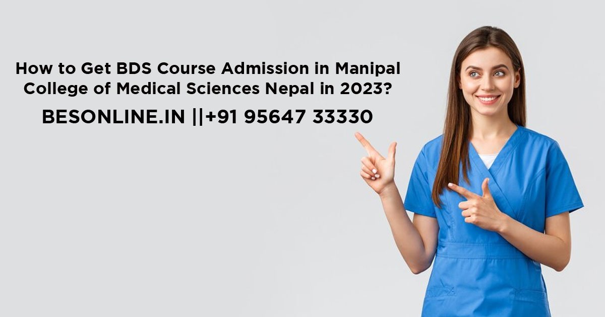 how-to-get-bds-course-admission-in-manipal-college-of-medical-sciences-nepal-in-2023