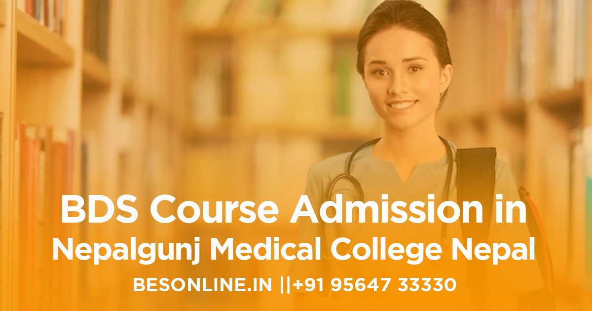 how-to-get-bds-course-admission-in-nepalgunj-medical-college-nepal-in-2023