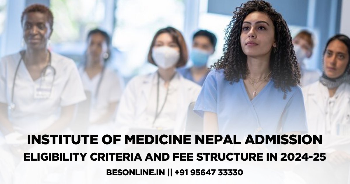 institute-of-medicine-nepal-admission-eligibility-criteria-and-fee-structure-in-2024-25