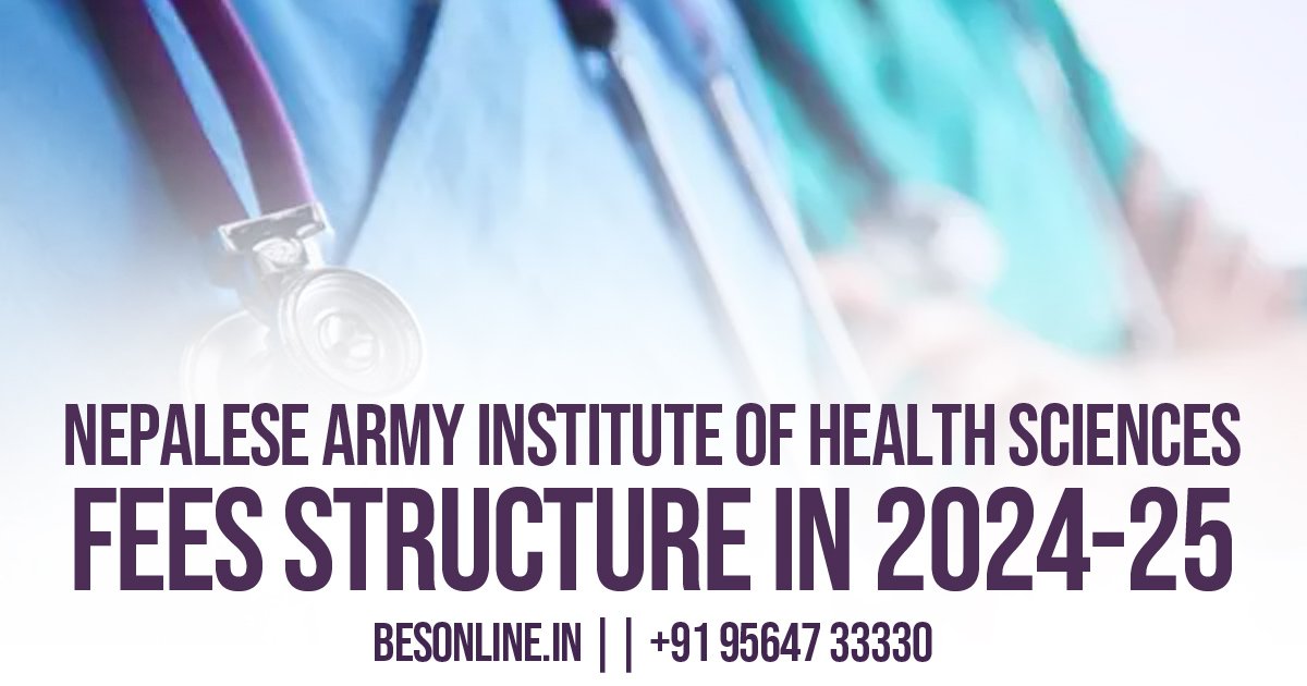 nepalese-army-institute-of-health-sciences-fees-structure-in-2024-25